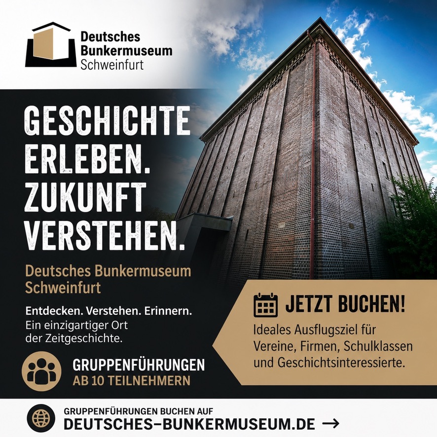 Geschichte erleben. Zukunft verstehen. Deutsches Bunkermuseum Schweinfurt – Gruppenführungen ab 10 Teilnehmern. Zum Anfrageformular.